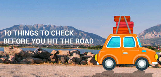 10 things to check before you hit the road 550x264 at Safety Tips for Enjoying a Great Road Trip